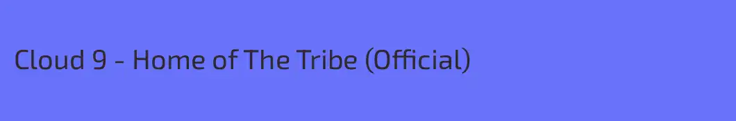 Cloud 9 - Home of The Tribe (Official)
